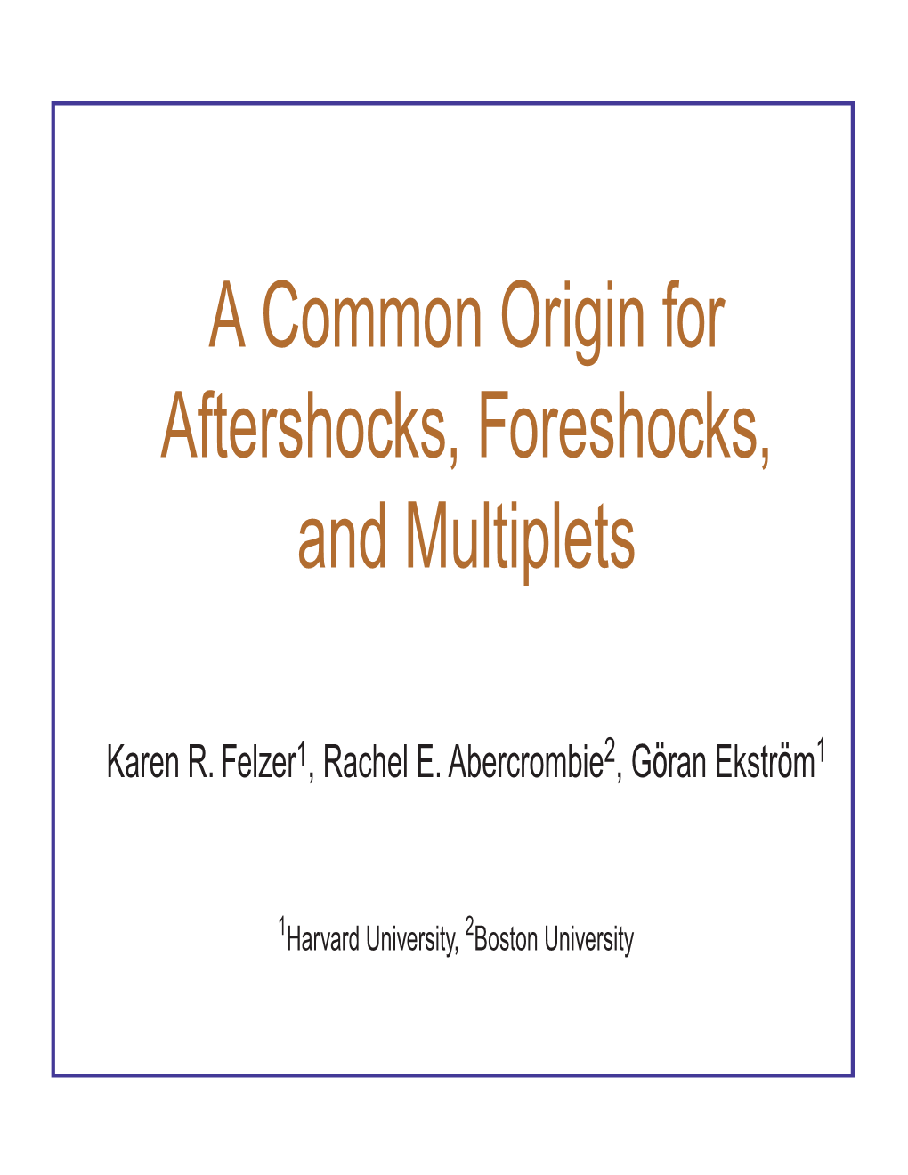 A Common Origin for Aftershocks, Foreshocks, and Multiplets