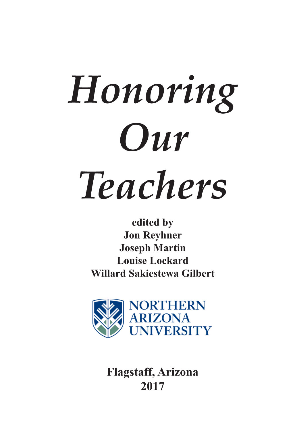 Honoring Our Teachers Edited by Jon Reyhner Joseph Martin Louise Lockard Willard Sakiestewa Gilbert