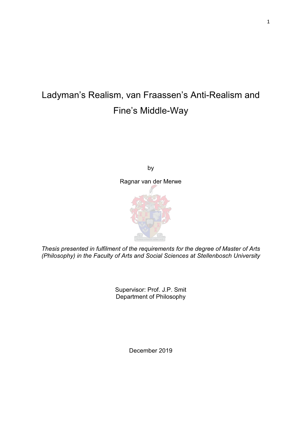 Ladyman's Realism, Van Fraassen's Anti-Realism and Fine's Middle-Way