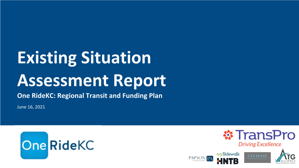 Existing Situation Assessment Report One Ridekc: Regional Transit and Funding Plan June 16, 2021