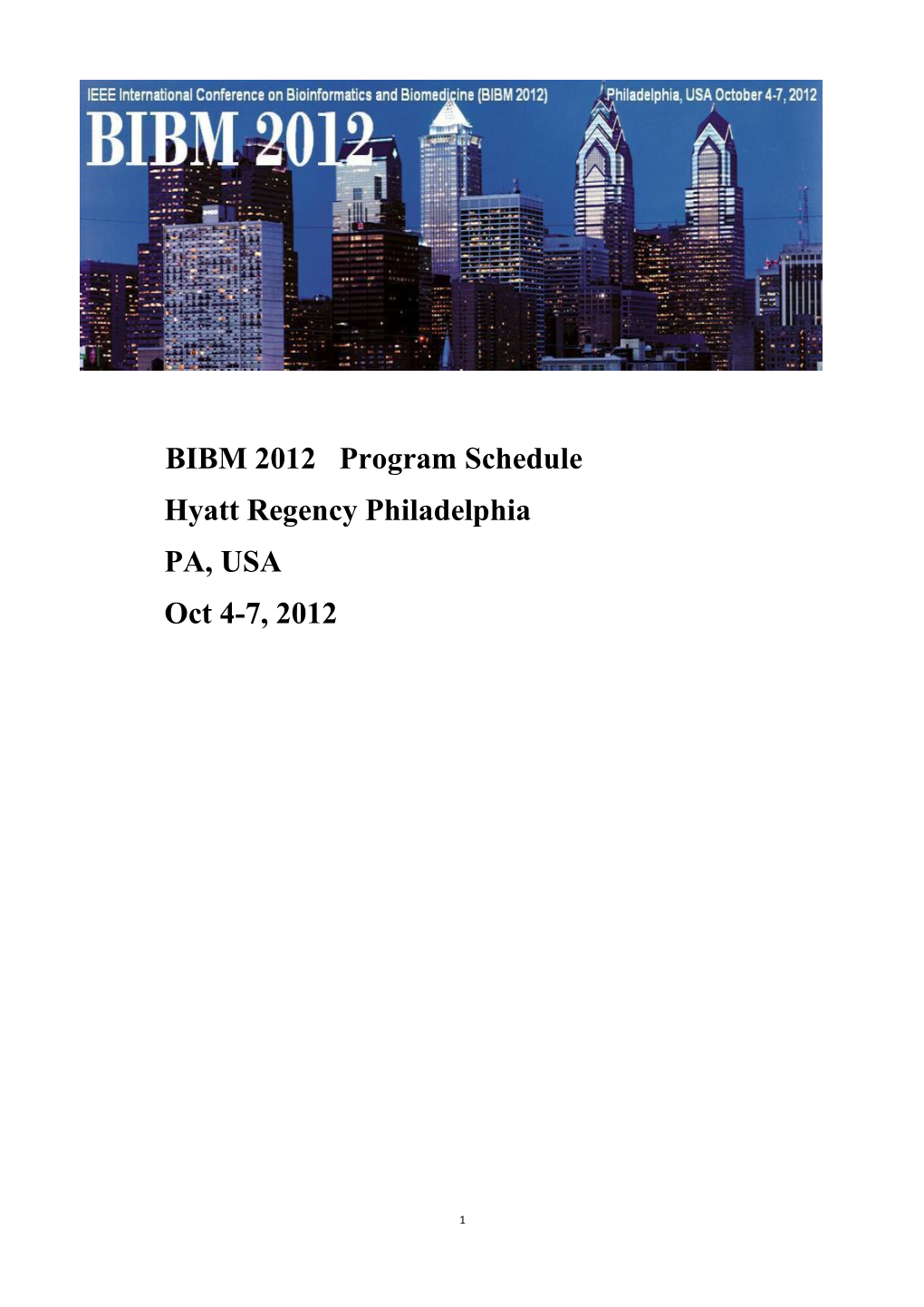 BIBM 2012 Program Schedule Hyatt Regency Philadelphia PA, USA Oct 4-7, 2012