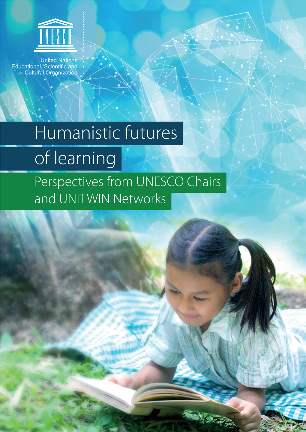 Humanistic Futures of Learning – Perspectives from UNESCO Chairs and UNITWIN Networks