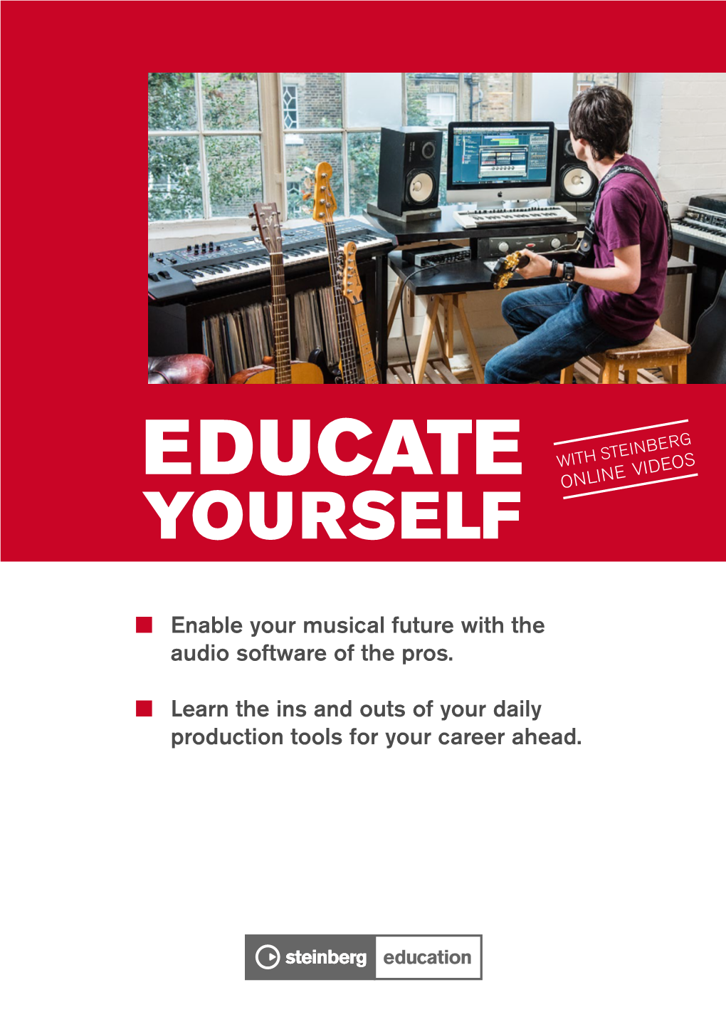 EDUCATE with STEINBERG ONLINE VIDEOS YOURSELF N Enable Your Musical Future with the Audio Software of the Pros