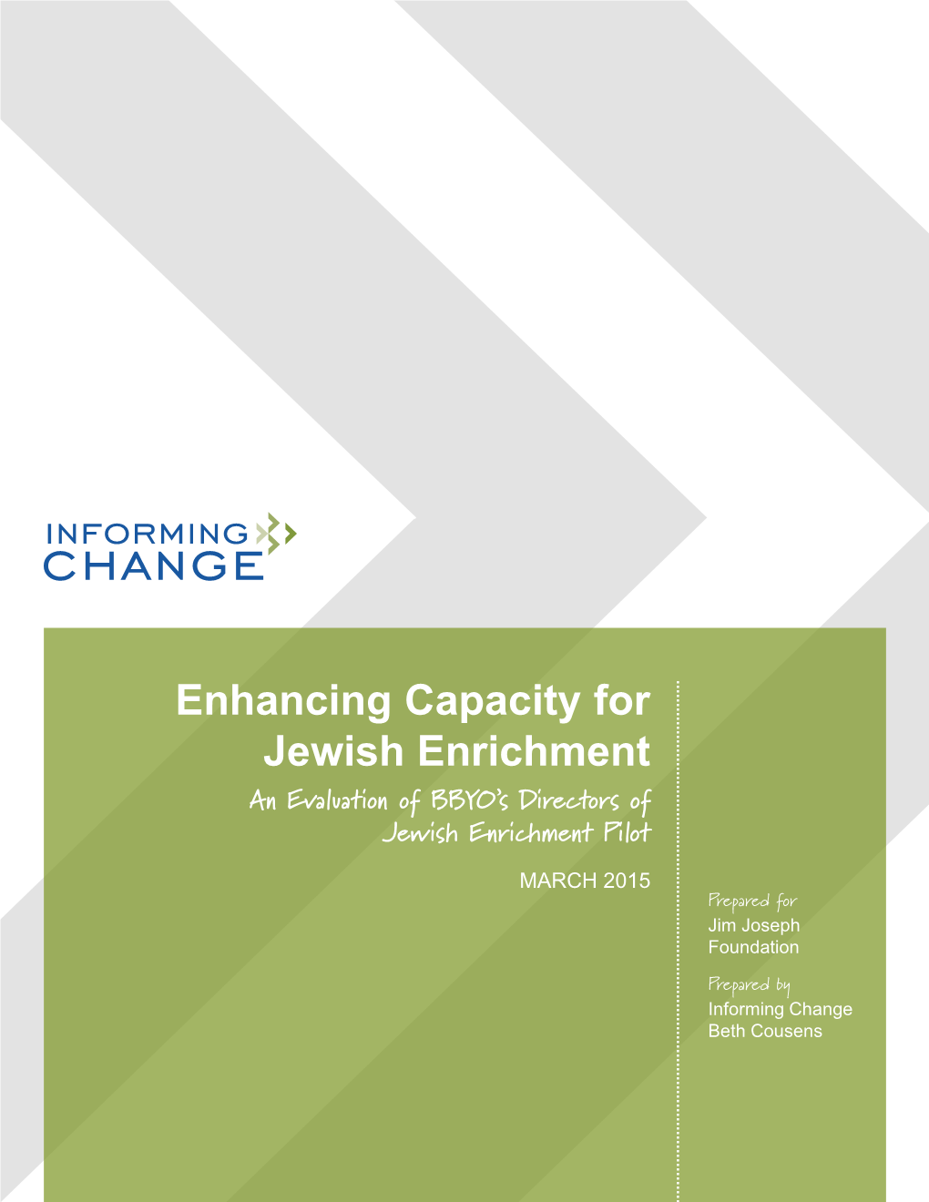 Enhancing Capacity for Jewish Enrichment an Evaluation of BBYO’S Directors of Jewish Enrichment Pilot MARCH 2015 Prepared for Jim Joseph Foundation