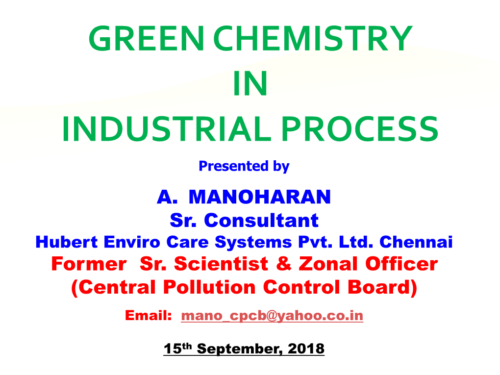 GREEN CHEMISTRY in INDUSTRIAL PROCESS Presented by A