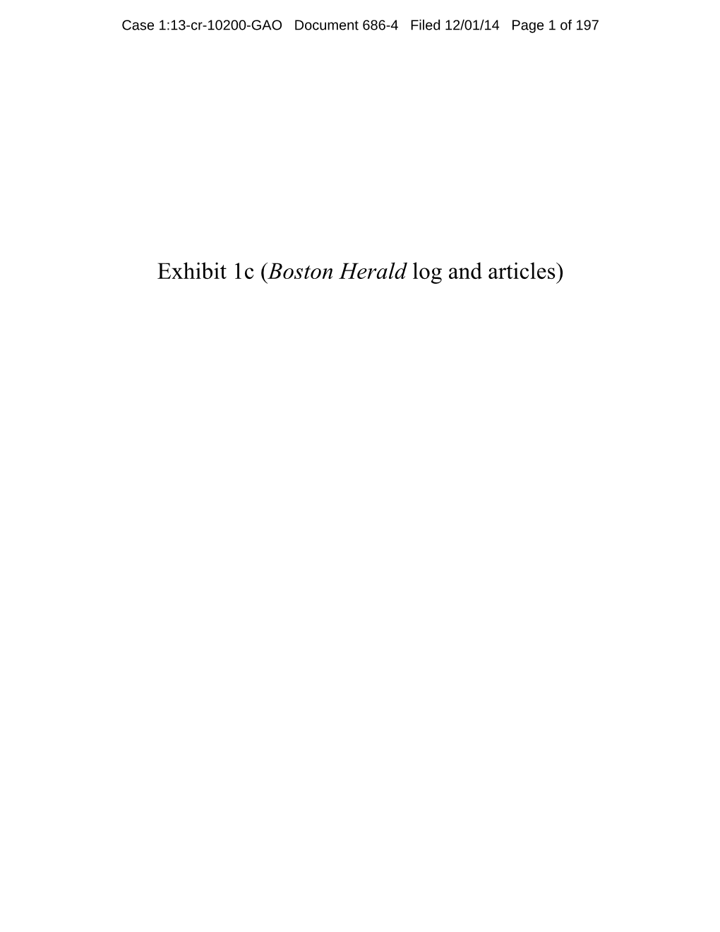 Exhibit 1C (Boston Herald Log and Articles) Case 1:13-Cr-10200-GAO Document 686-4 Filed 12/01/14 Page 2 of 197