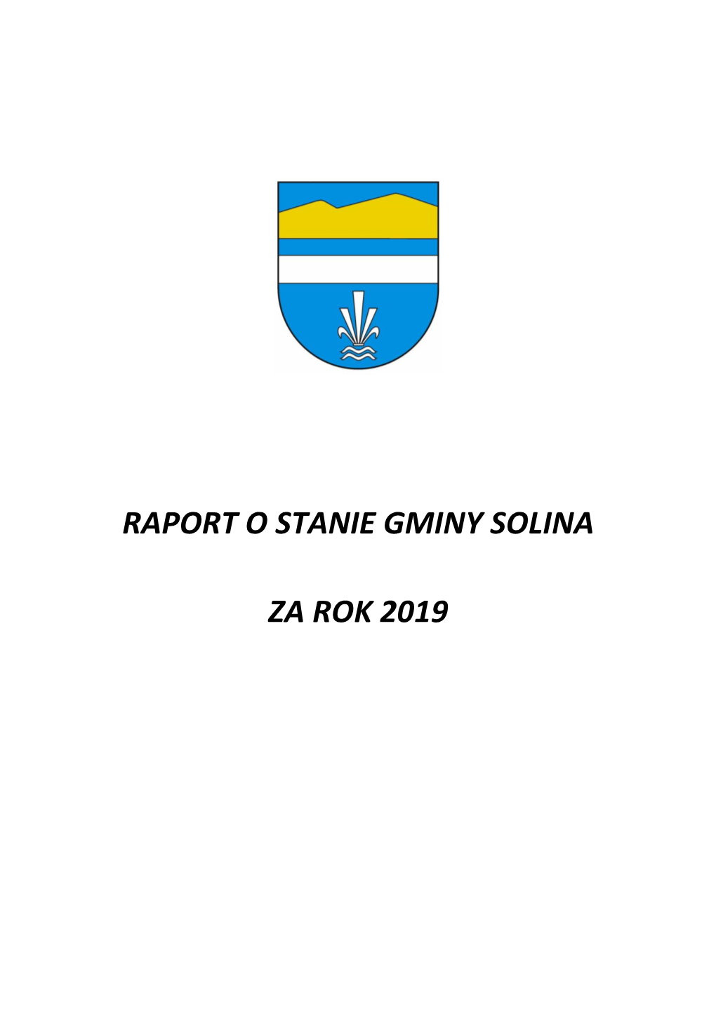 Raport O Stanie Gminy Solina Za Rok 2019 Stanowi Więc Kompleksowe Podsumowanie Działalności Organu Wykonawczego Na Przestrzeni Całego 2019 Roku