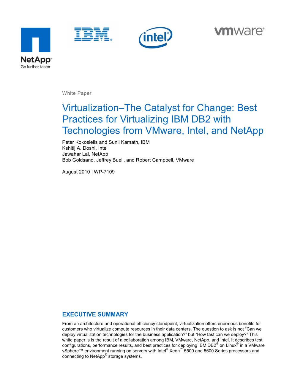 Best Practices for Virtualizing IBM DB2 with Technologies from Vmware, Intel, and Netapp Peter Kokosielis and Sunil Kamath, IBM Kshitij A