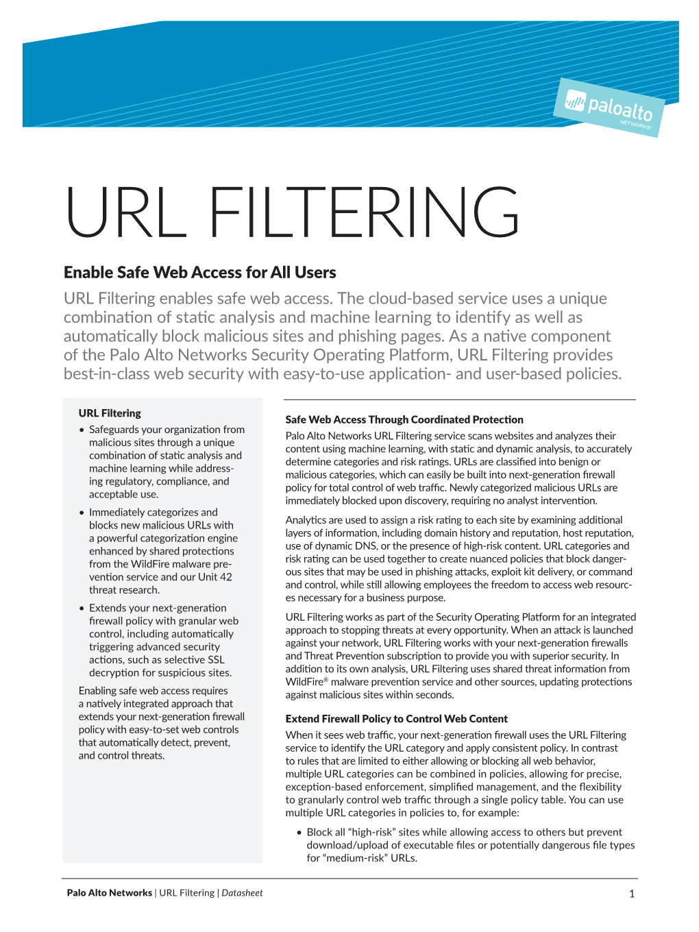 Palo Alto Networks | URL Filtering | Datasheet 1 • Allow All “Computer-And-Internet-Info” Sites but Block “Recently-Registered-Domain” Sites