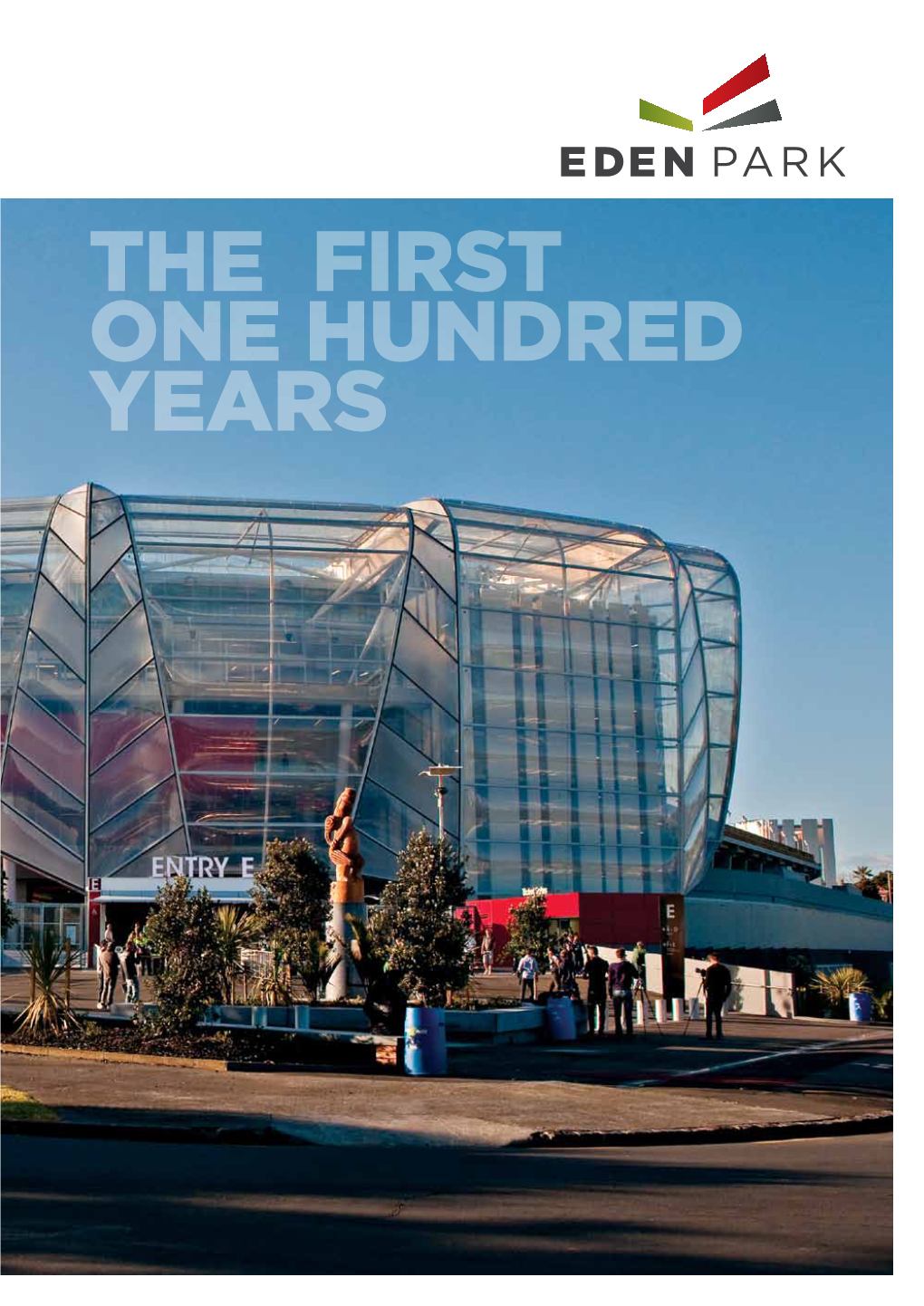 THE FIRST ONE HUNDRED YEARS a Word from Eden Park Trust