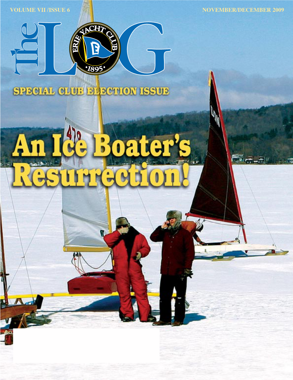 VOLUME VII /ISSUE 6 NOVEMBER/DECEMBER 2009 on the an Ice Boater’S Resurrection!