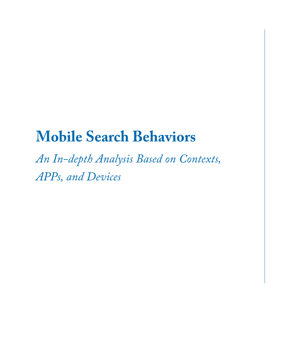Mobile Search Behaviors an In-Depth Analysis Based on Contexts, Apps, and Devices