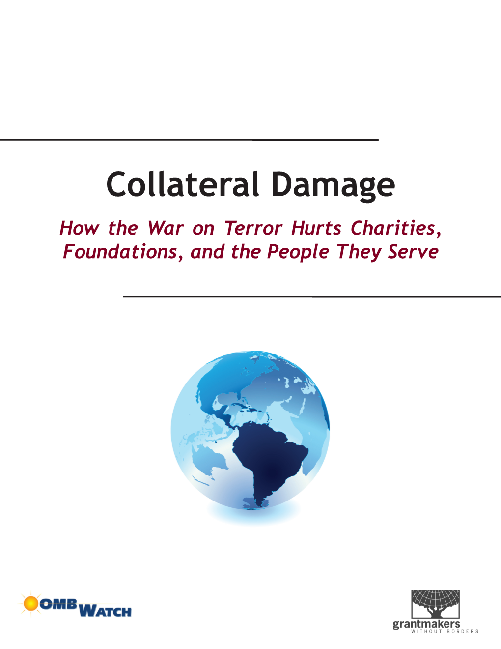 Collateral Damage How the War on Terror Hurts Charities, Foundations, and the People They Serve Acknowledgements