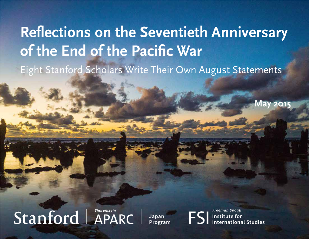 Reflections on the Seventieth Anniversary of the End of the Pacific War Eight Stanford Scholars Write Their Own August Statements