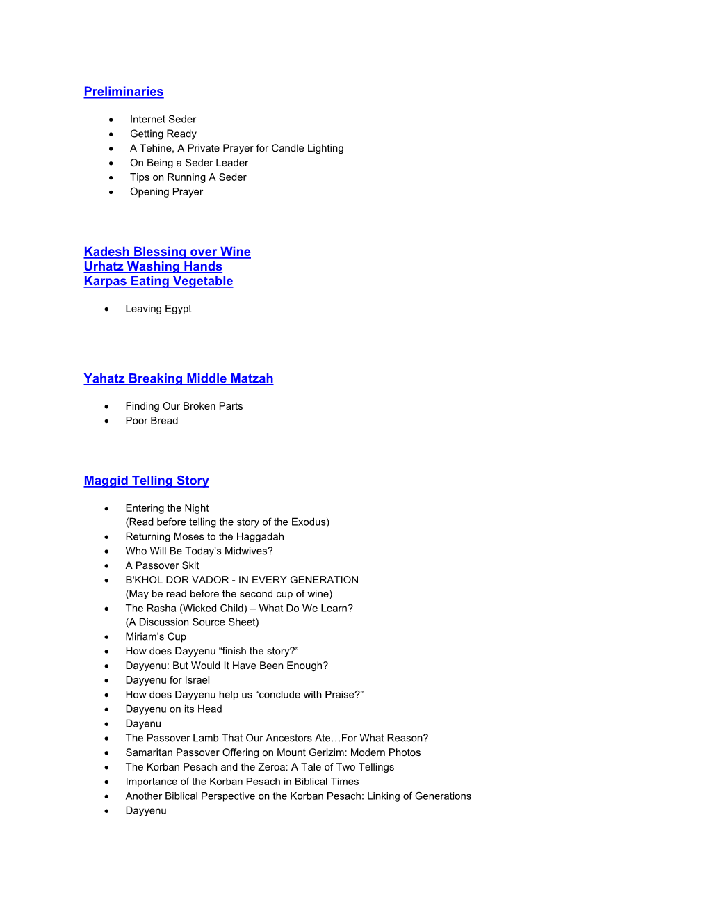 Preliminaries Kadesh Blessing Over Wine Urhatz Washing Hands Karpas Eating Vegetable Yahatz Breaking Middle Matzah Maggid Tellin