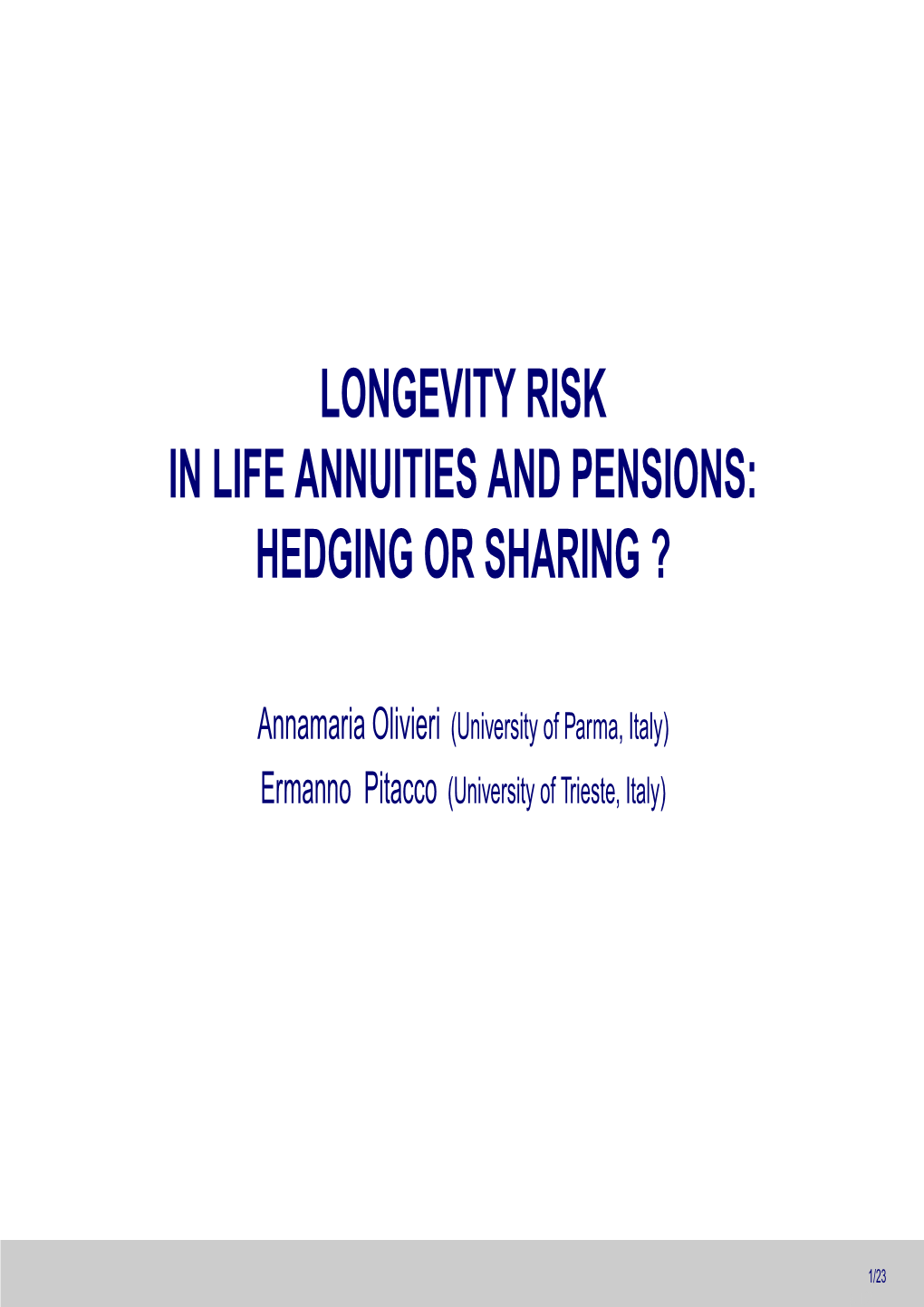 Longevity Risk in Life Annuities and Pensions: Hedging Or Sharing ?