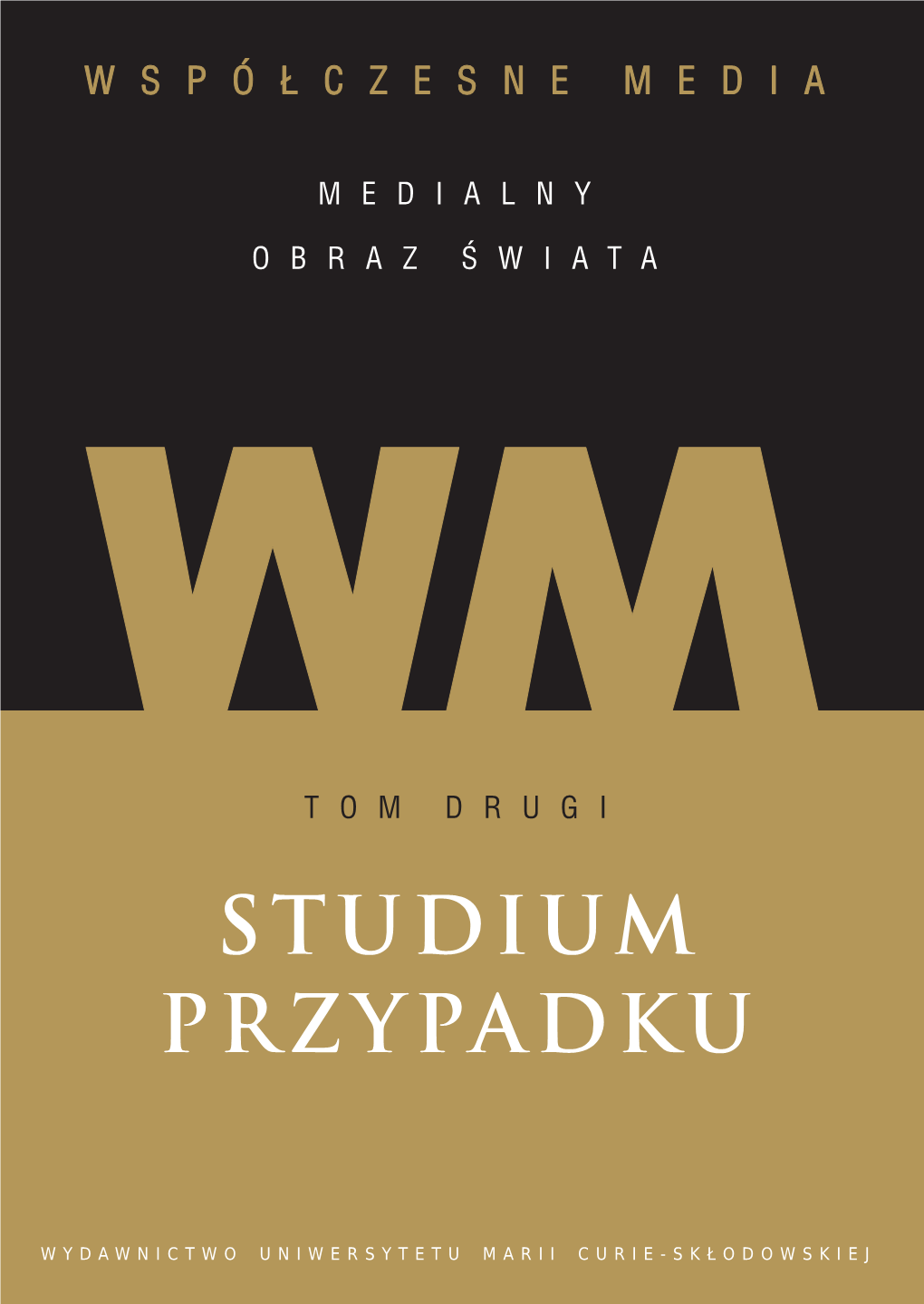 Studium Przypadku (Z Uwzględnieniem Ku Rodzaju Medium, Zróżnicowania Gatunkowego, Uwarunkowań O Cha- Rakterze Poznawczym)