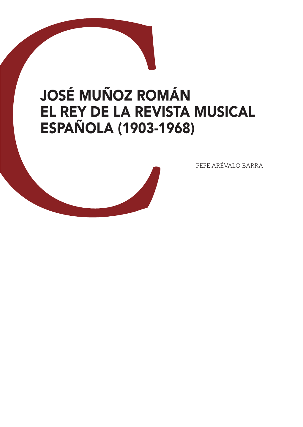 José Muñoz Román El Rey De La Revista Musical Española (1903-1968)