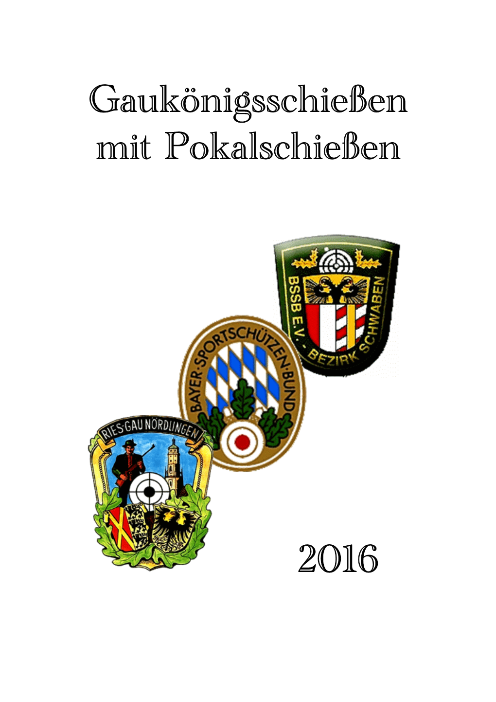 Gaukönigsschießen Mit Pokalschießen 2016 Ohne