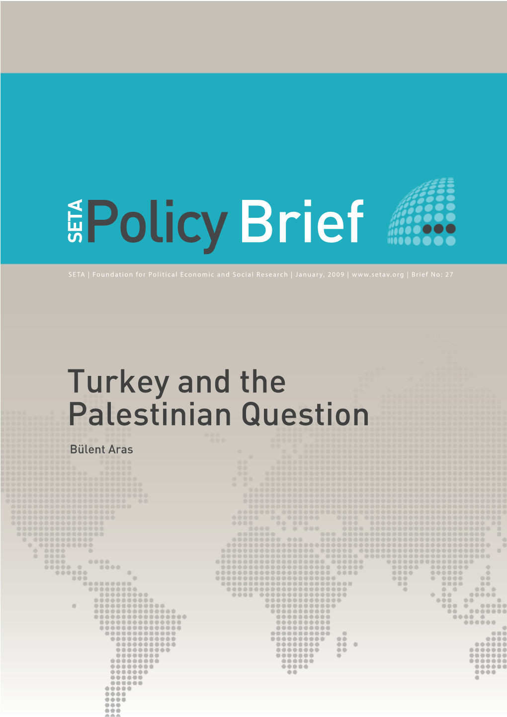 Turkey and the Palestinian Question Bülent Aras SETA POLICY BRIEF