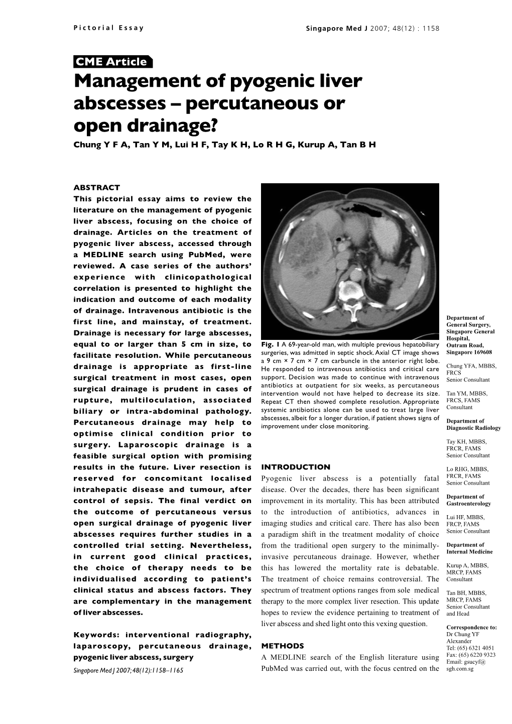 Management of Pyogenic Liver Abscesses – Percutaneous Or Open Drainage? Chung Y F A, Tan Y M, Lui H F, Tay K H, Lo R H G, Kurup A, Tan B H