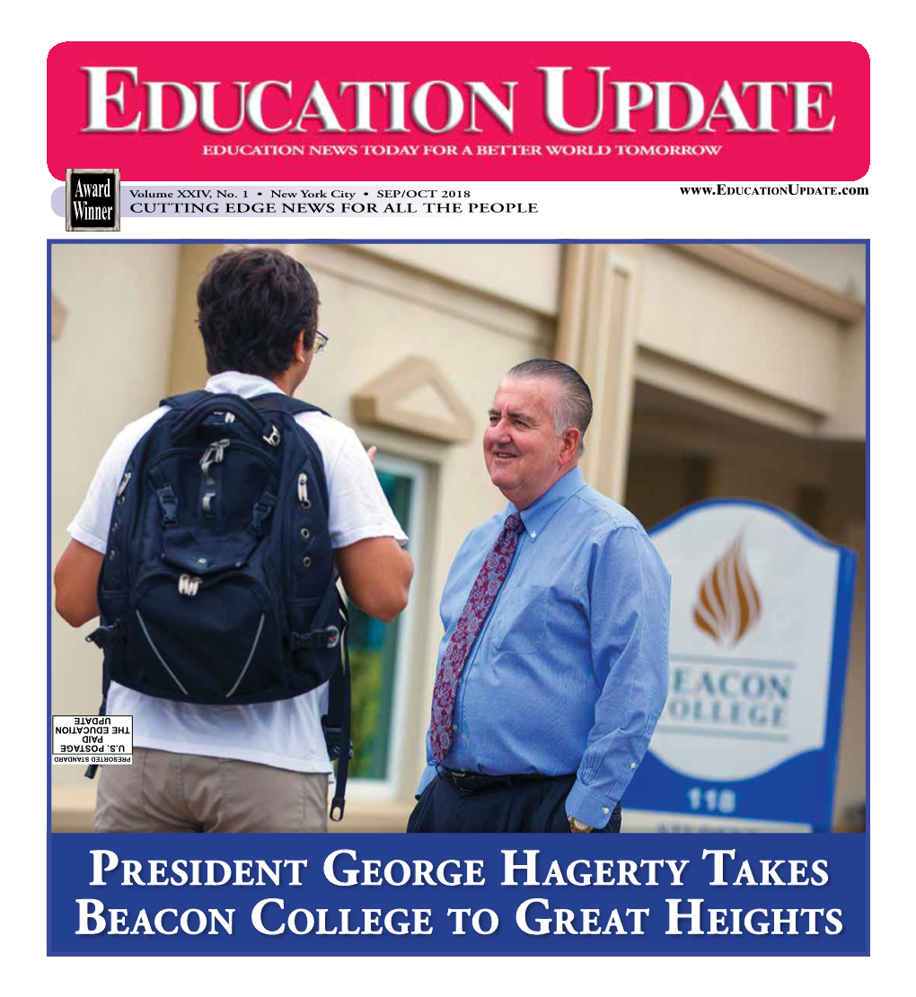 President George Hagerty Takes Beacon College to Great Heights 2 EDUCATION UPDATE ■ for PARENTS, EDUCATORS & STUDENTS ■ SEP/OCT 2018