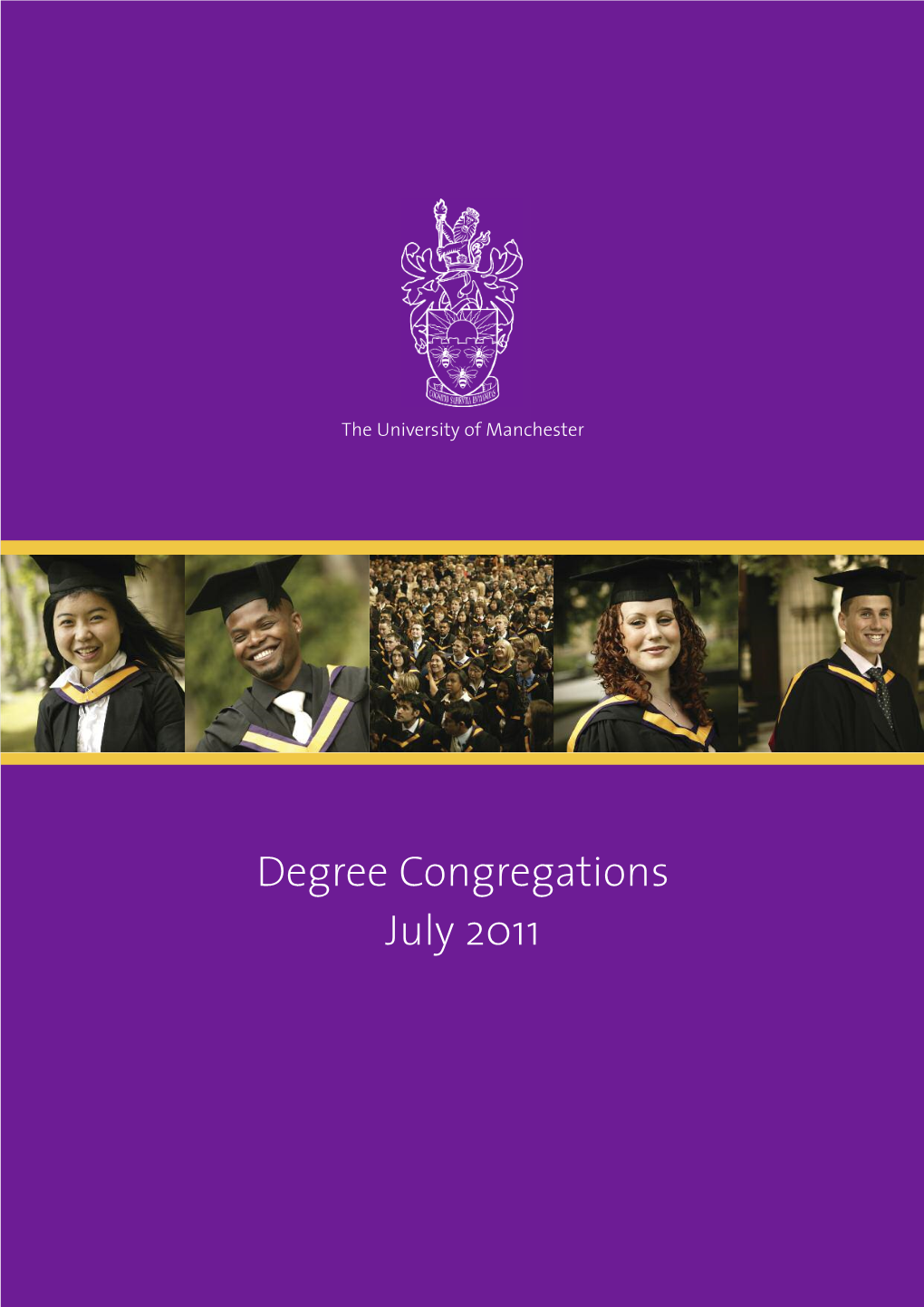 Degree Congregations July 2011 the Inauguration of the University of Manchester