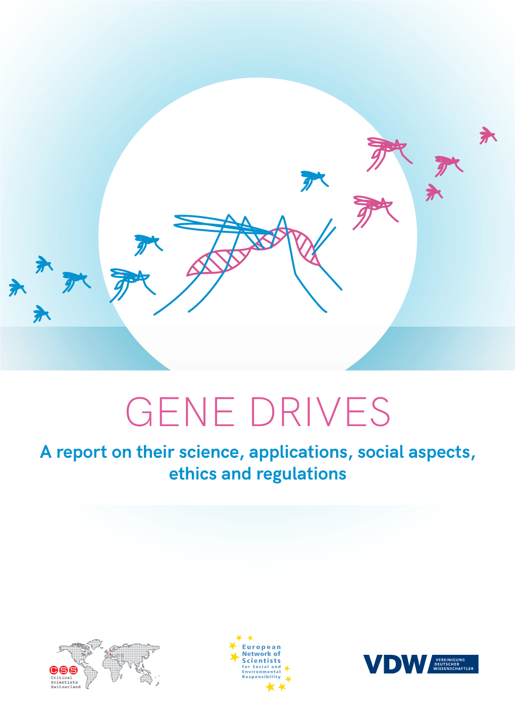 GENE DRIVES a Report on Their Science, Applications, Social Aspects, Ethics and Regulations