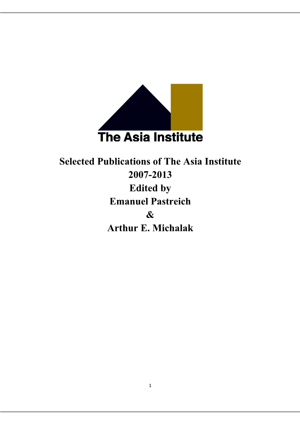 Selected Publications of the Asia Institute 2007-2013 Edited by Emanuel Pastreich & Arthur E. Michalak