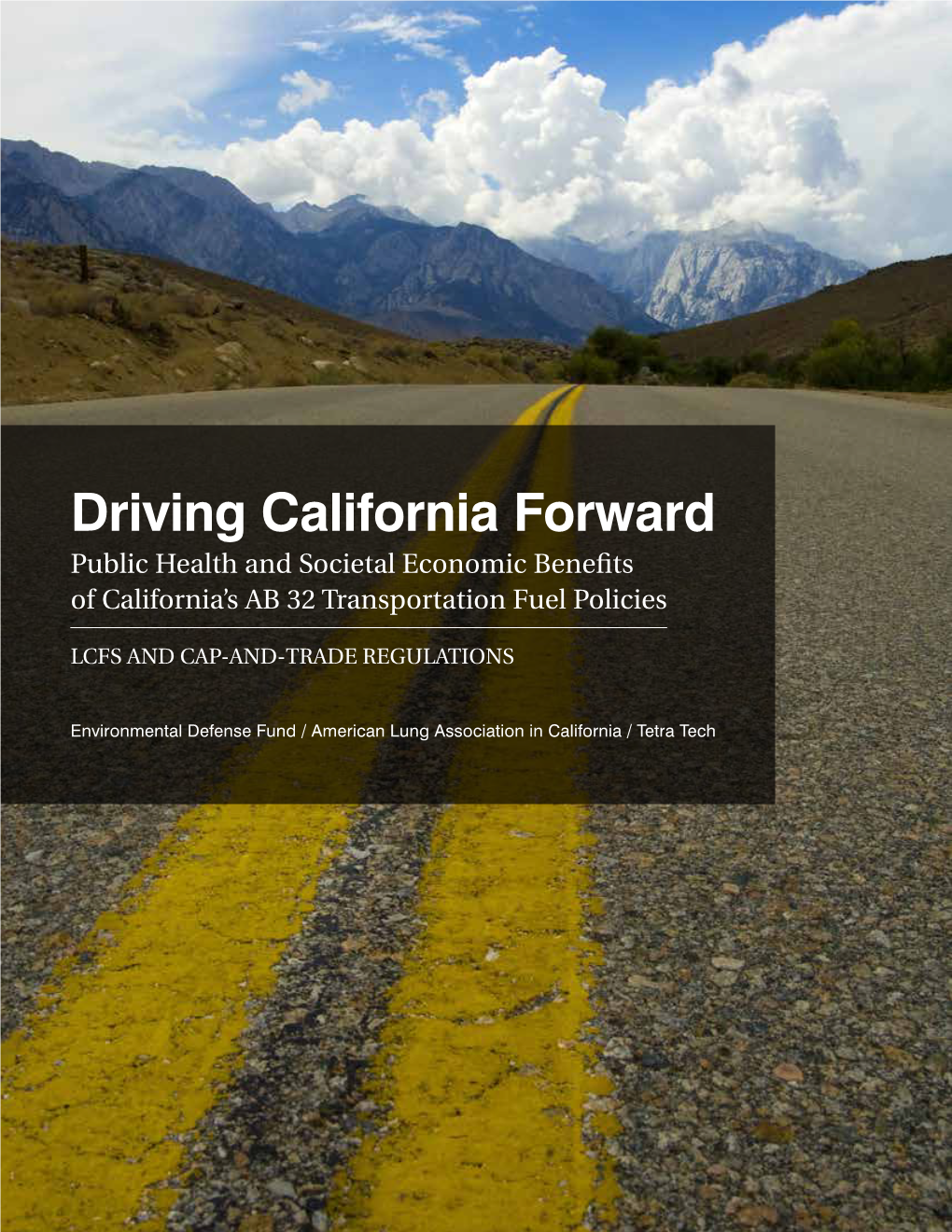 Driving California Forward Public Health and Societal Economic Benefits of California’S AB 32 Transportation Fuel Policies