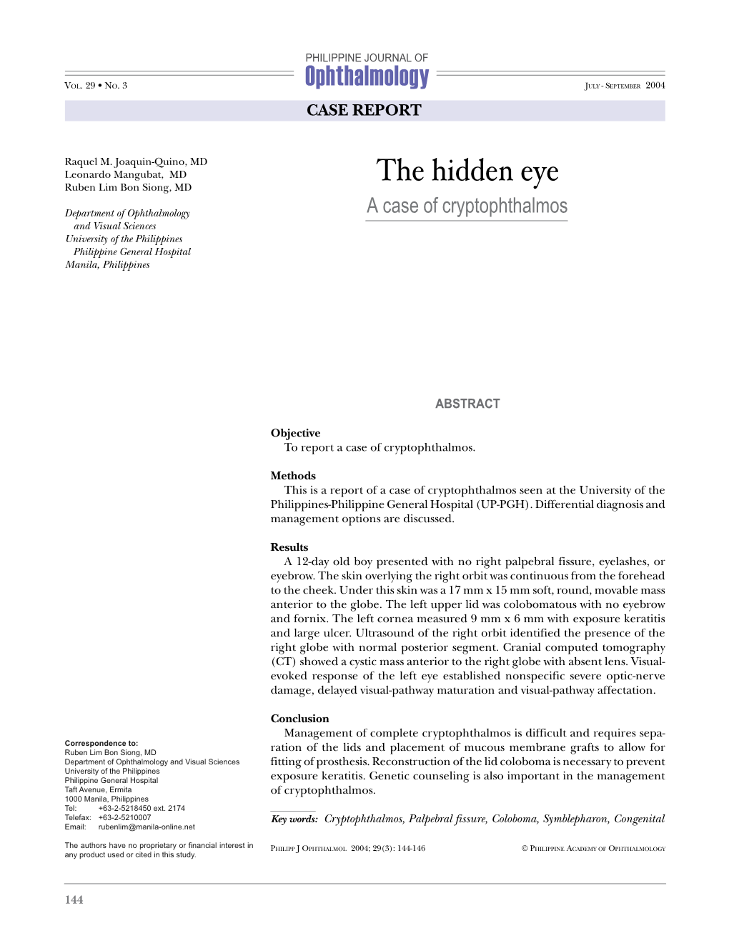 The Hidden Eye a Case of Cryptophthalmos Department of Ophthalmology and Visual Sciences University of the Philippines Philippine General Hospital Manila, Philippines