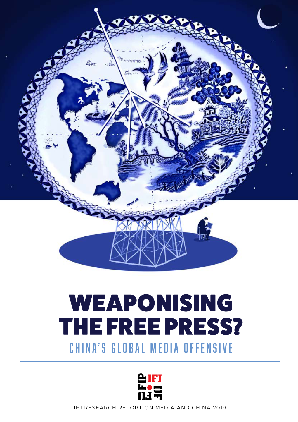 Weaponising the Free Press? China's Global Media Offensive