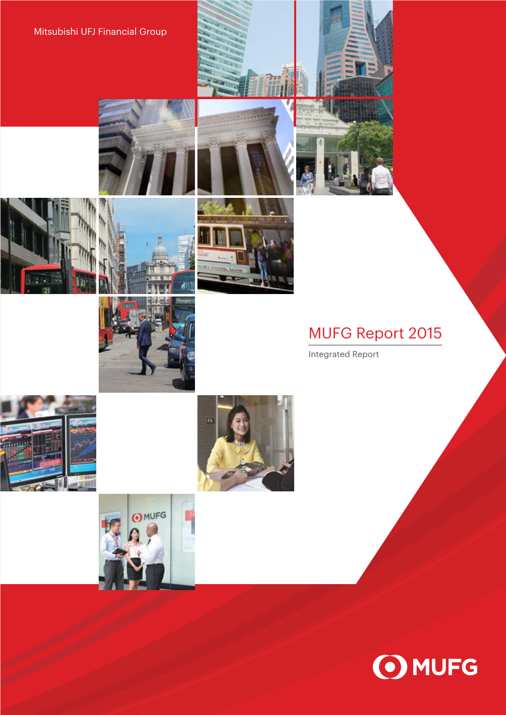 MUFG Report 2015 Report MUFG Report Integrated Mitsubishi UFJ Financial Group Financial UFJ Mitsubishi