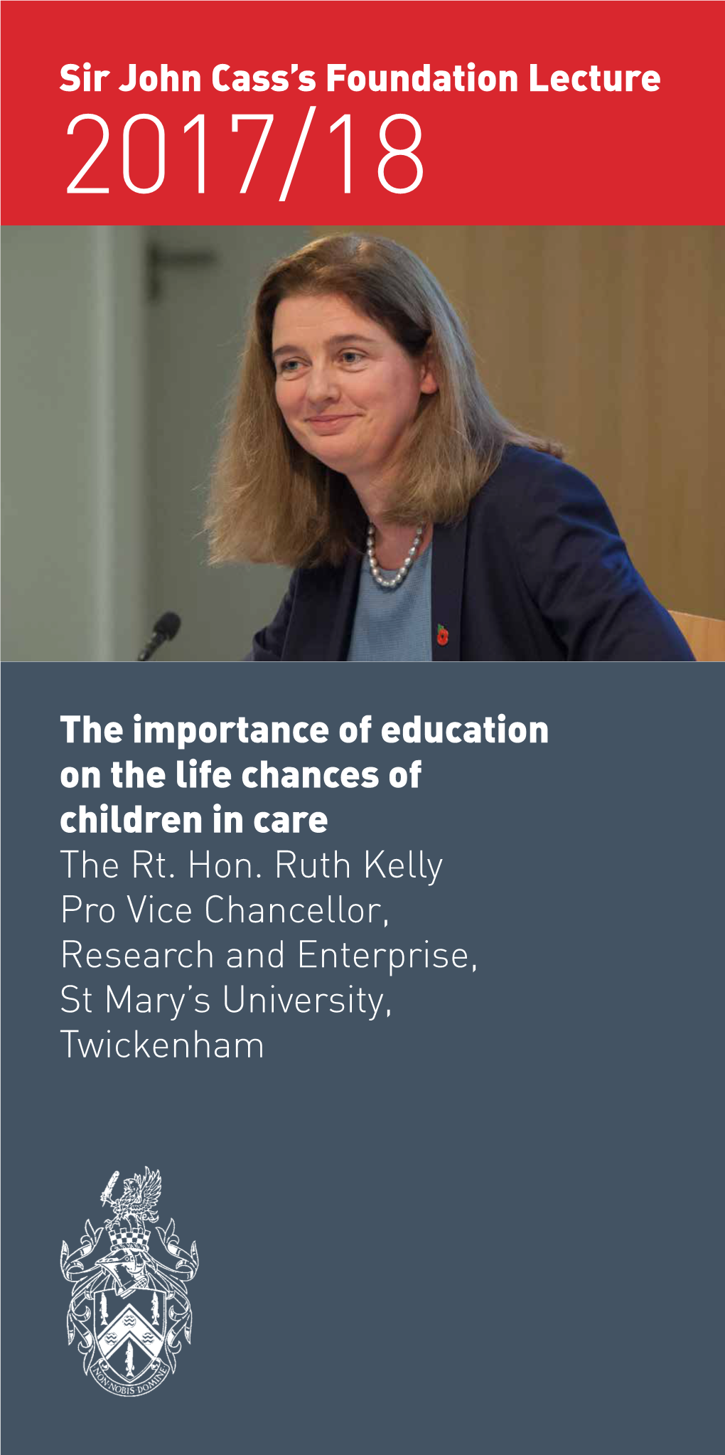 The Importance of Education on the Life Chances of Children in Care the Rt. Hon. Ruth Kelly Pro Vice Chancellor, Research and En