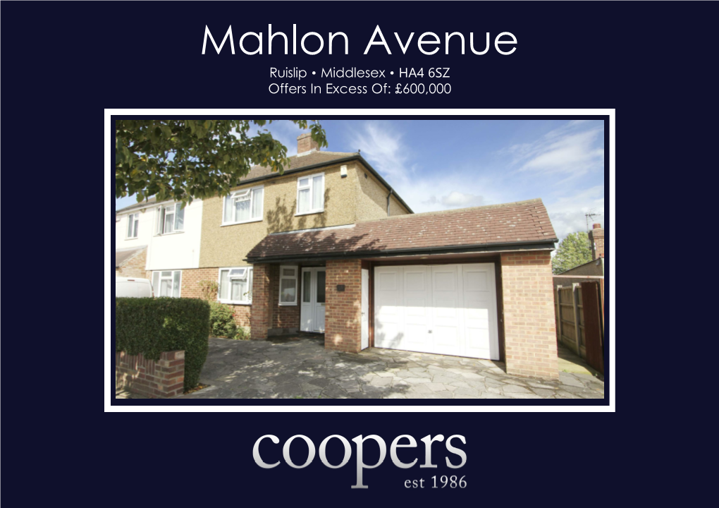 Mahlon Avenue Ruislip • Middlesex • HA4 6SZ Offers in Excess Of: £600,000 Mahlon Avenue Ruislip • Middlesex • HA4 6SZ