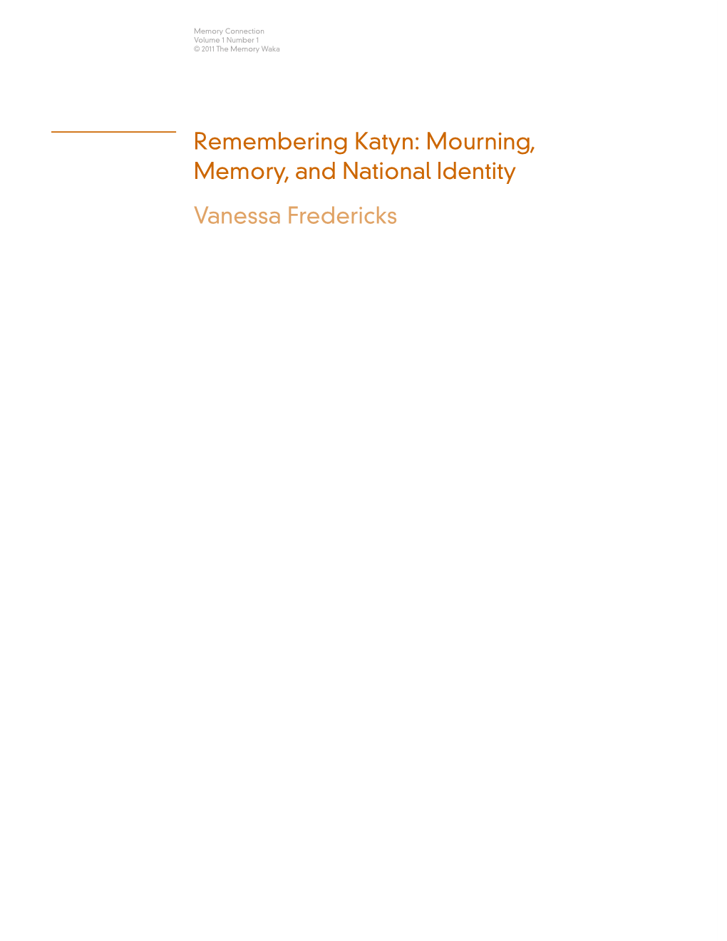 Remembering Katyn: Mourning, Memory, and National Identity Vanessa Fredericks Memory Connection Volume 1 Number 1 © 2011 the Memory Waka