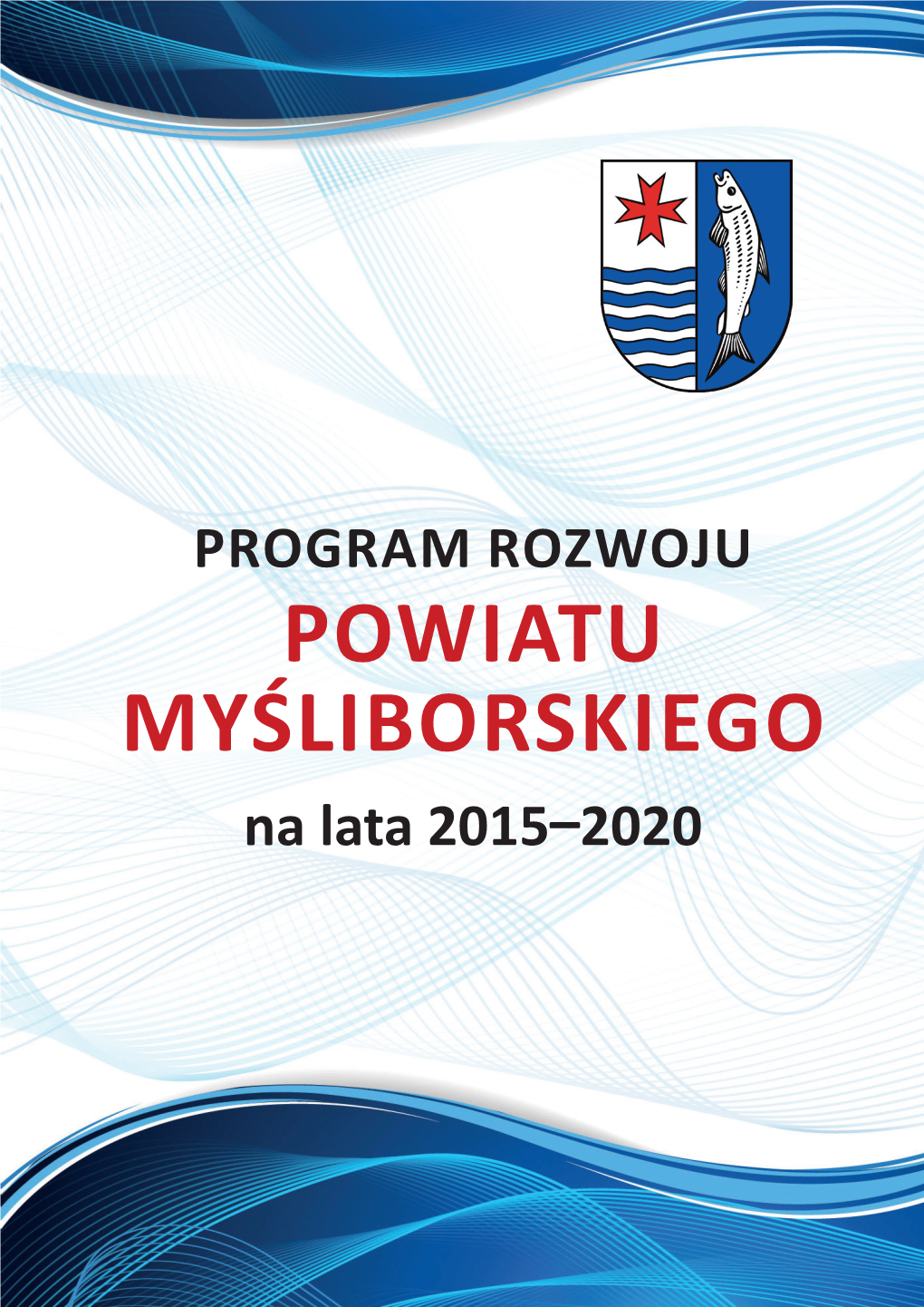 POWIATU MYŚLIBORSKIEGO Na Lata 2015–2020 Starostwo Powiatowe W Myśliborzu | Ul