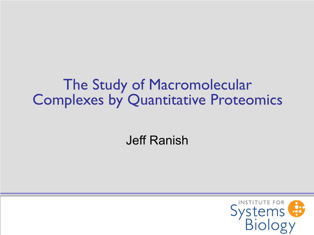 The Study of Macromolecular Complexes by Quantitative Proteomics