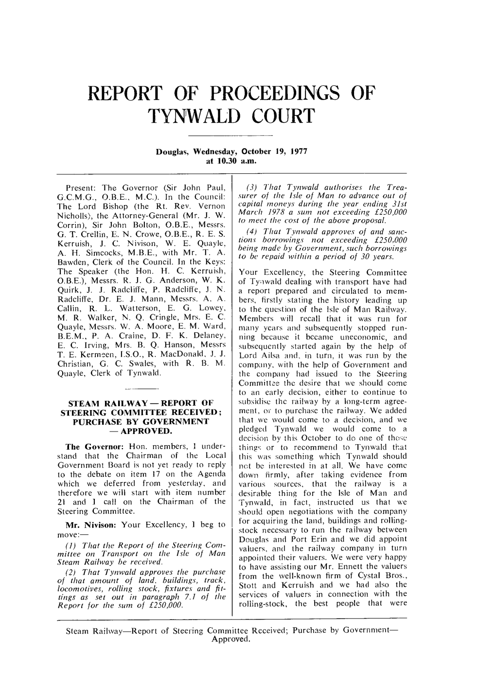 19 Oct 1977 Tynwald Hansard Beg to Move:— (1) That the Report of The