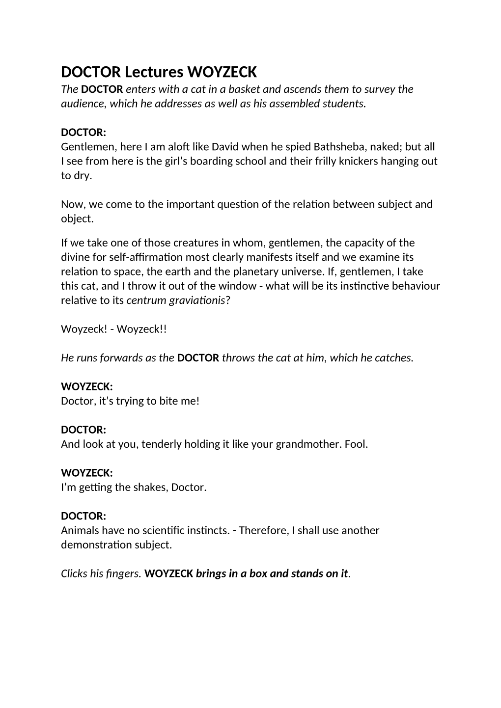 DOCTOR Lectures WOYZECK the DOCTOR Enters with a Cat in a Basket and Ascends Them to Survey the Audience, Which He Addresses As Well As His Assembled Students