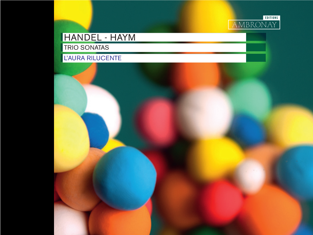 HANDEL - HAYM TRIO SONATAS L’AURA RILUCENTE Director Label Manager Editorial Assistant