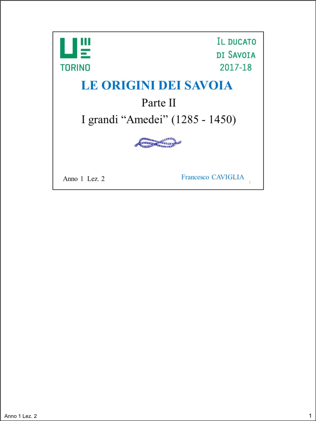 Anno 1 Lez. 2 1 Il Periodo Considerato in Questa Lezione (E Nella Prossima) È Di Circa 150 Anni, Dalla Fine Del Secolo 1200 Alla Metà Del Secolo1400