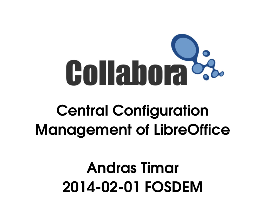 Central Configuration Management of Libreoffice Andras Timar 2014