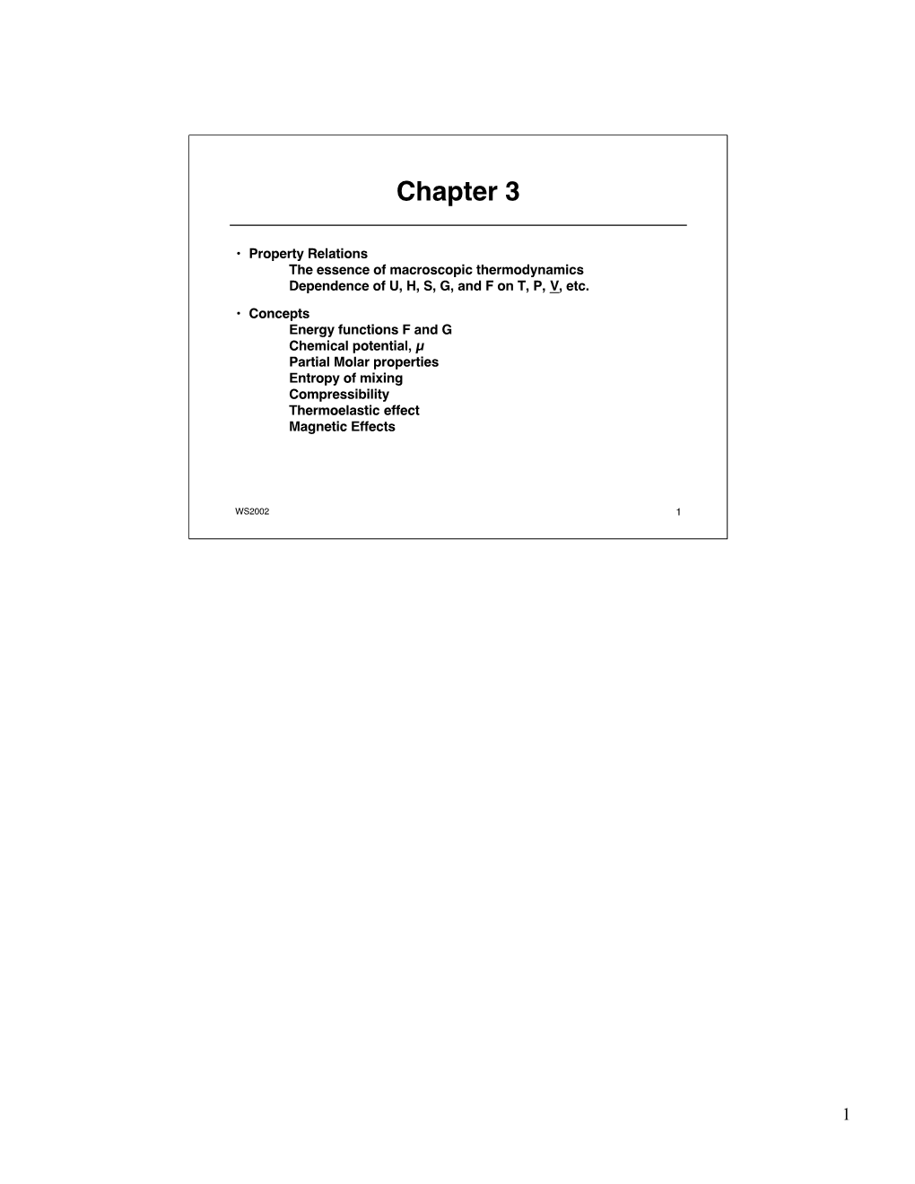 Chemical Potential, Μ Partial Molar Properties Entropy of Mixing Compressibility Thermoelastic Effect Magnetic Effects