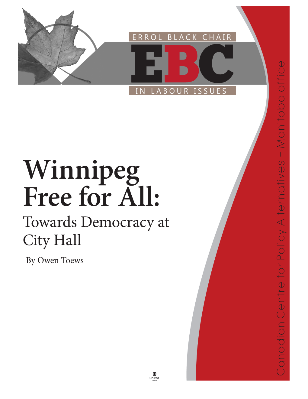 Winnipeg Free for All: About the Author Towards Democracy at City Hall Owen Toews Is a Postdoctoral Fellow at the Isbn 978-1-77125-362-8 University of Alberta