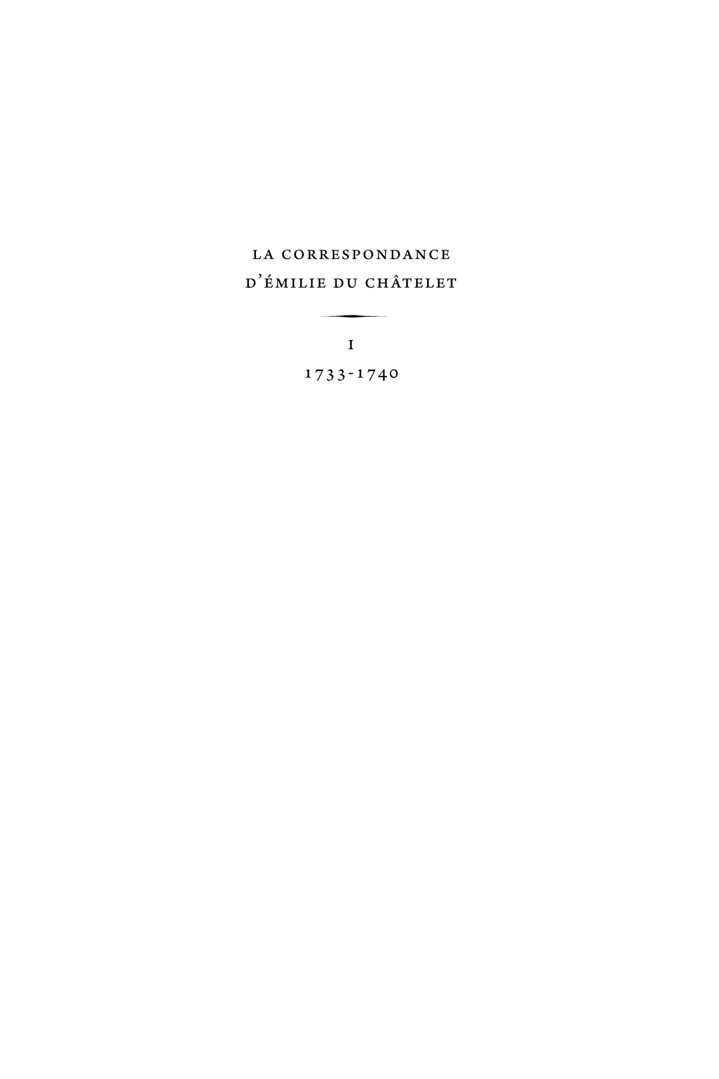 La Correspondance D'émilie Du Châtelet I 1733-1740