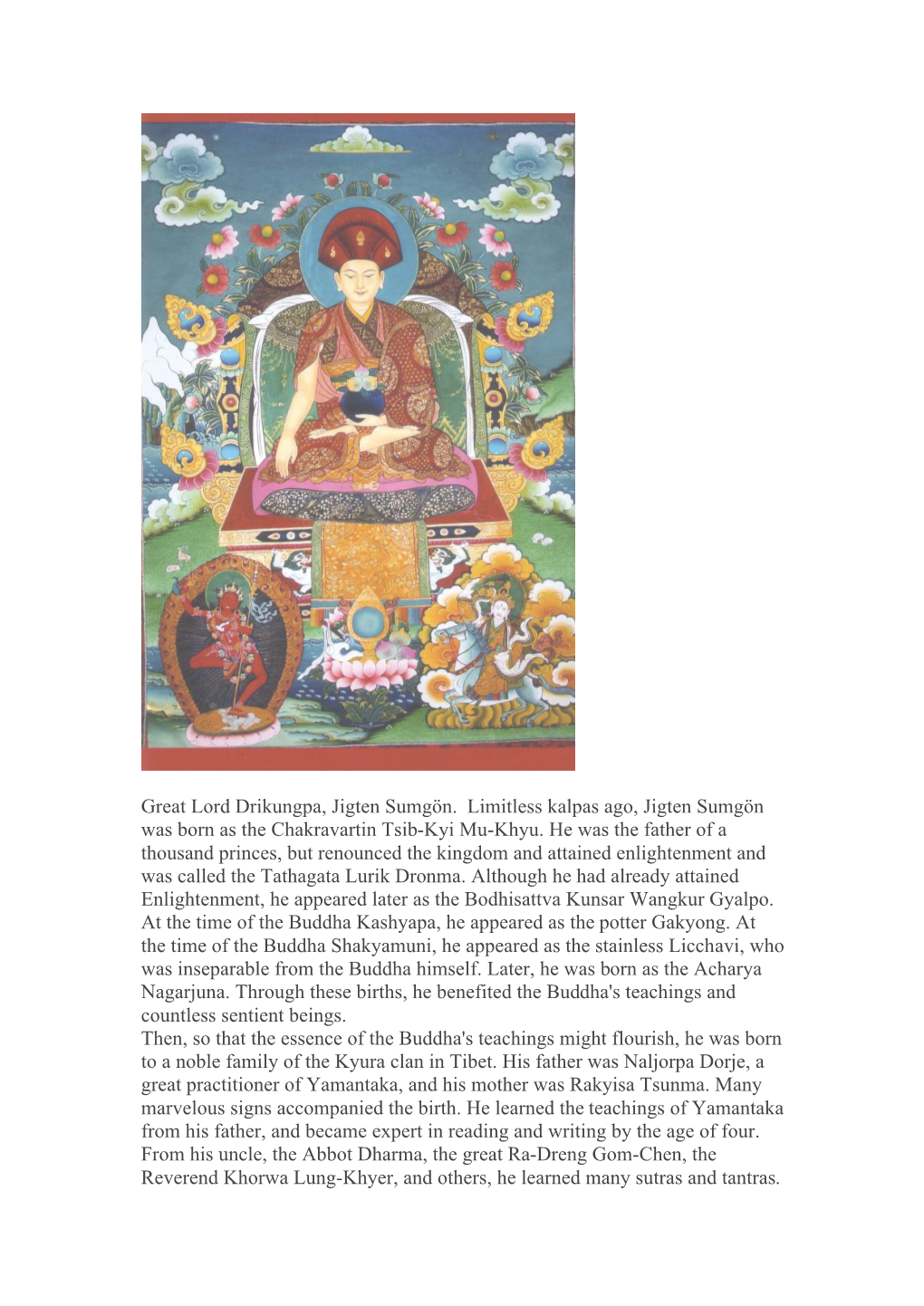 Great Lord Drikungpa, Jigten Sumgön. Limitless Kalpas Ago, Jigten Sumgön Was Born As the Chakravartin Tsib-Kyi Mu-Khyu