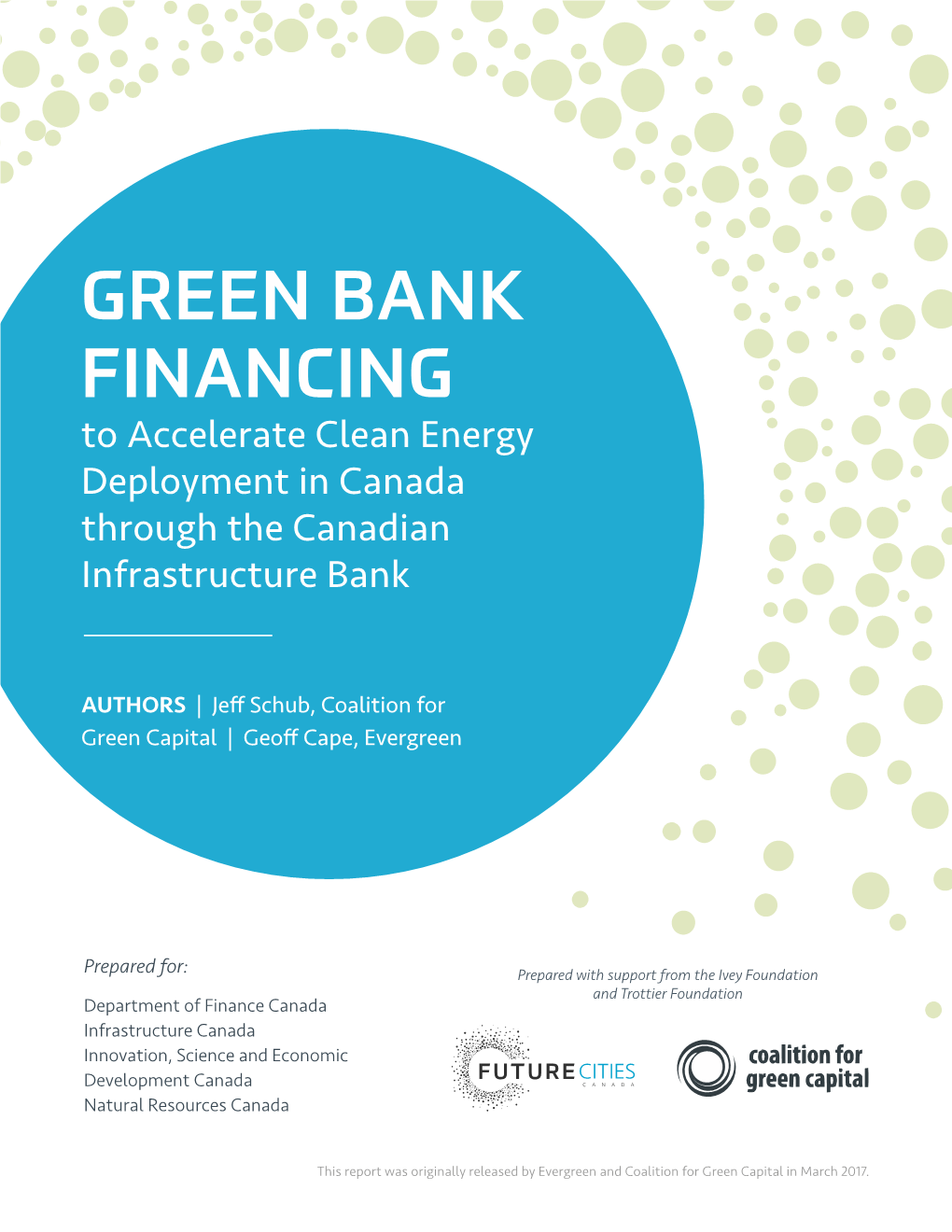 GREEN BANK FINANCING to Accelerate Clean Energy Deployment in Canada Through the Canadian Infrastructure Bank
