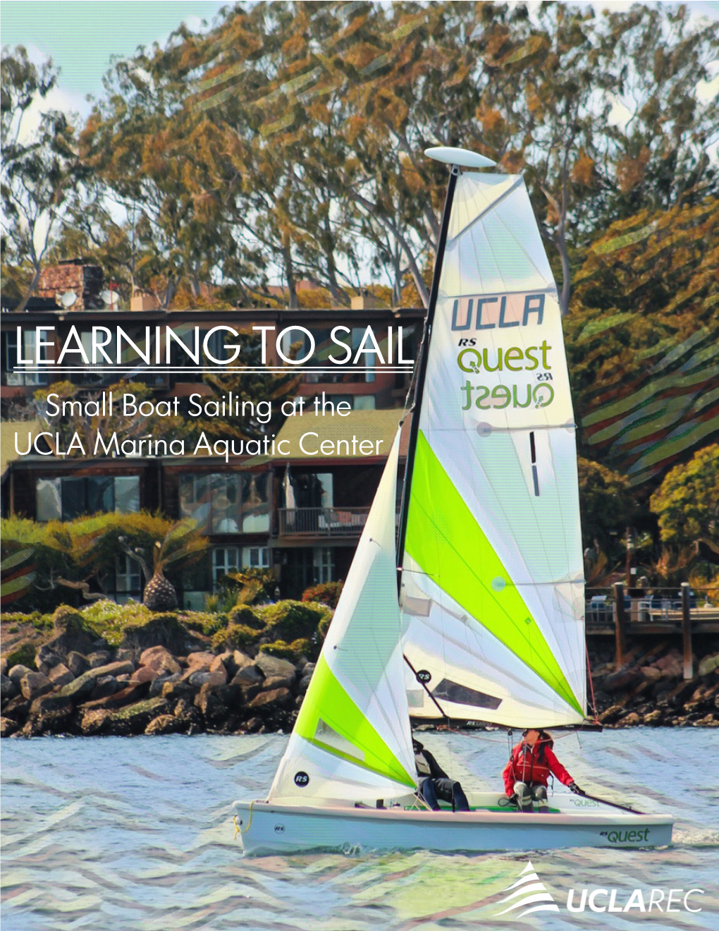 LEARNING to SAIL Small Boat Sailing at the UCLA Marina Aquatic Center