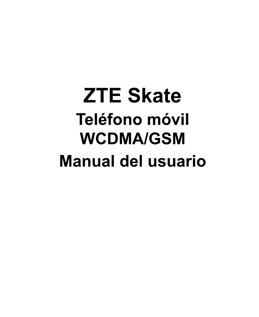 ZTE Skate Teléfono Móvil WCDMA/GSM Manual Del Usuario